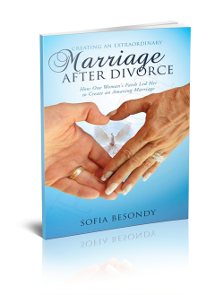Creating Extraordinary Marriage after Divorce by Sofia Besondy