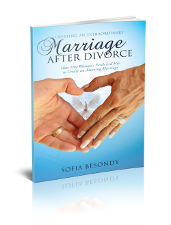 Creating Extraordinary Marriage after Divorce by Sofia Besondy